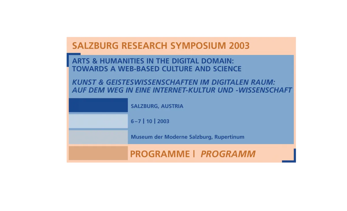 Speaker beim „Salzburg Research Symposium 2003“: Kunst & Geisteswissenschaften im digitalen Raum: Auf dem Weg in eine Internet-Kultur und -wissenschaft.