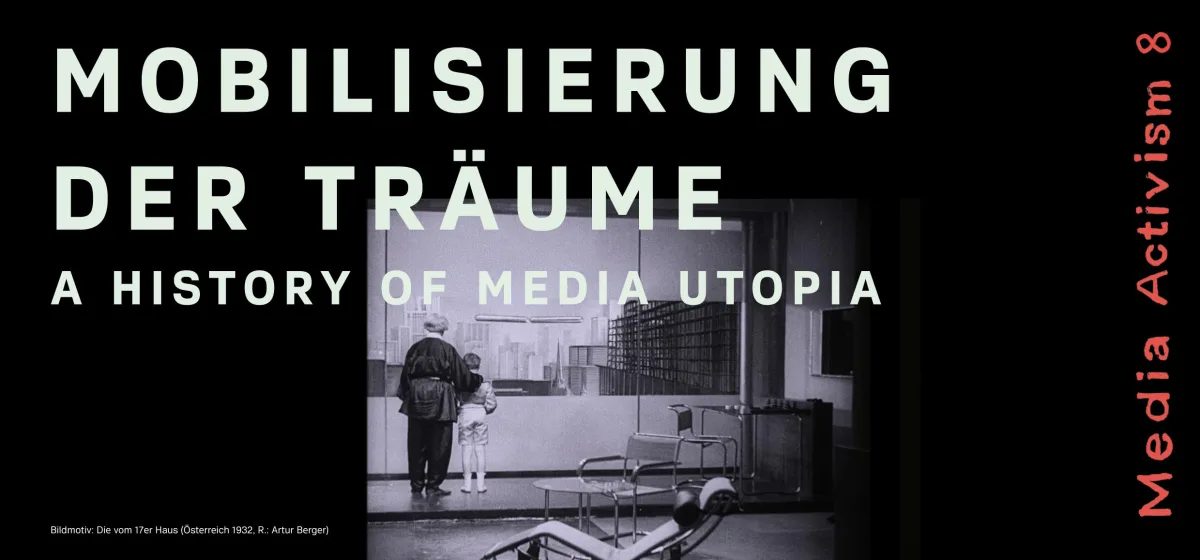 **Mobilisierung der Träume – A History of Media Utopia** Film presentation of “Dreams Rewired” and discussion about the