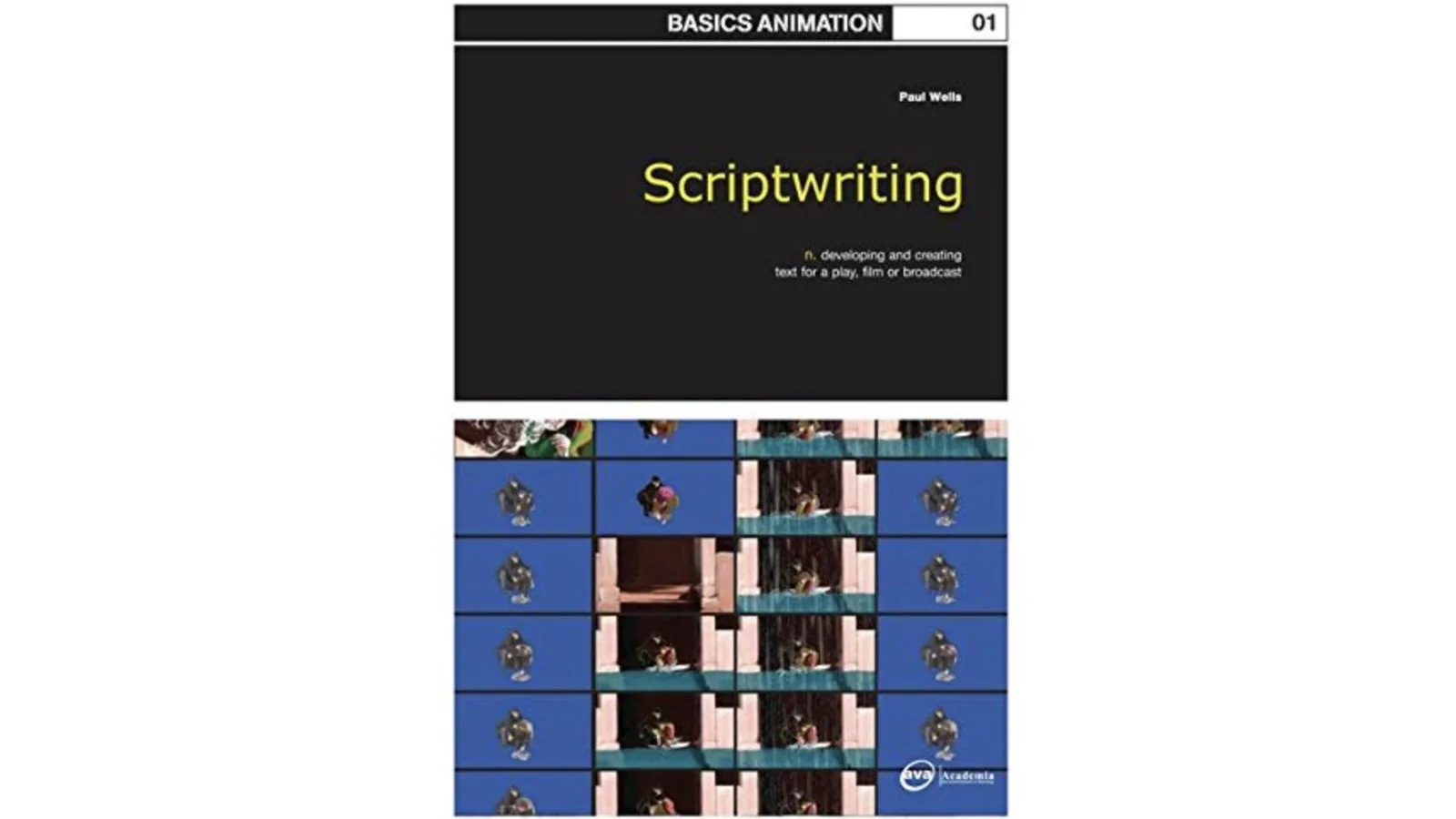 Paul Wells: Basics Animation 01: Scriptwriting, 2007