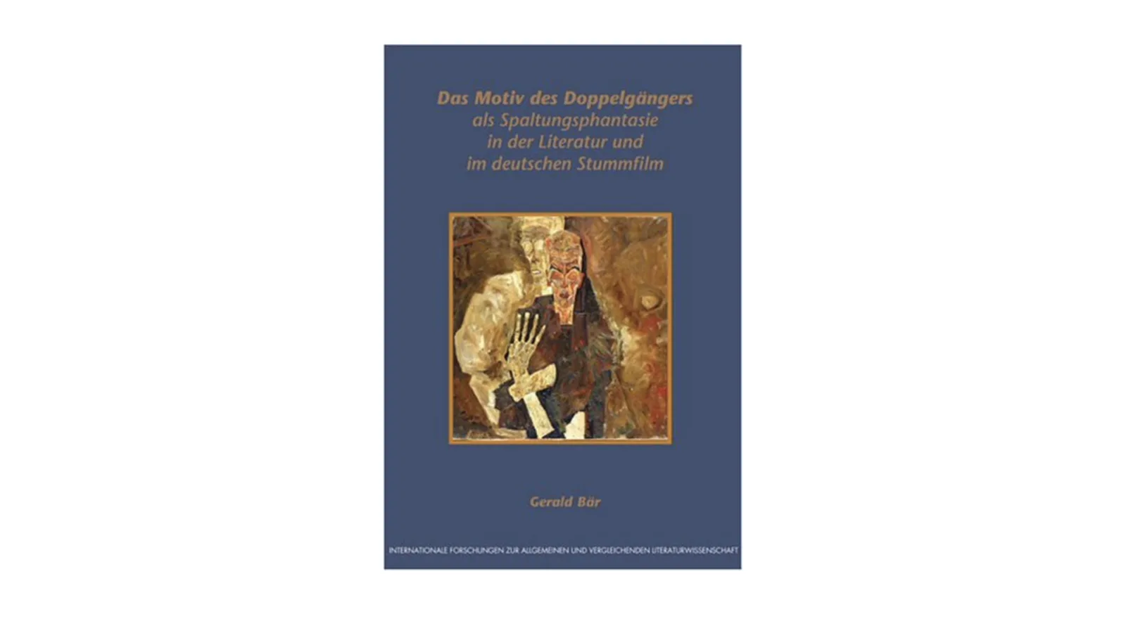 Gerald Bär: Das Motiv des Doppelgängers als Spaltungsphantasie in der Literatur und im deutschen Stummfilm, 2005