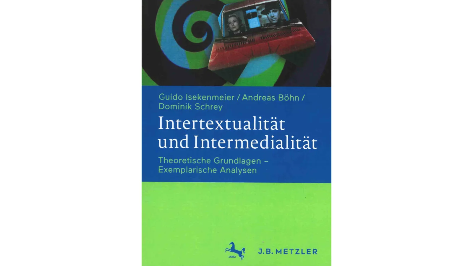 Guido Isekenmeier, Andreas Böhn, Dominik Schrey: Intertextualität und Intermedialität: Theoretische Grundlagen – Exemplarische Analysen, 2021