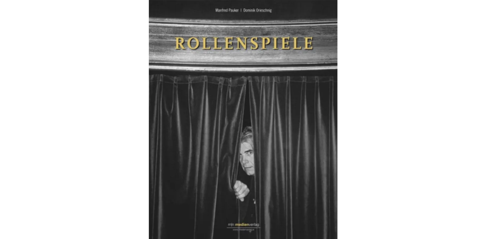 Dominik Orieschnig, Manfred Pauker (Illustrator): Rollenspiele. Österreichische Filmkünstler im Portrait, 2005