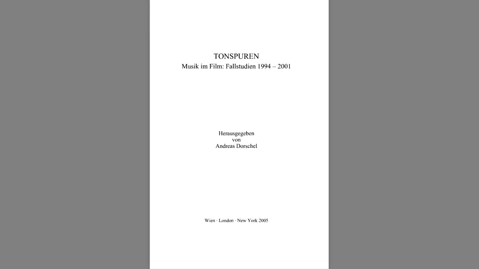 Andreas Dorschel (Hrsg.): Tonspuren: Musik im Film: Fallstudien 1994–2001, 2005